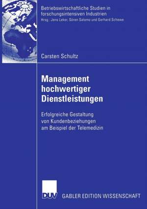 Management hochwertiger Dienstleistungen: Erfolgreiche Gestaltung von Kundenbeziehungen am Beispiel der Telemedizin de Carsten Schultz