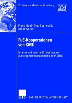 FuE-Kooperationen von KMU: Interne und externe Erfolgsfaktoren aus organisationsökonomischer Sicht de Frank Maaß