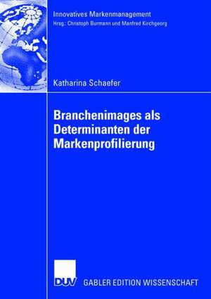 Branchenimages als Determinanten der Markenprofilierung de Katharina Schaefer