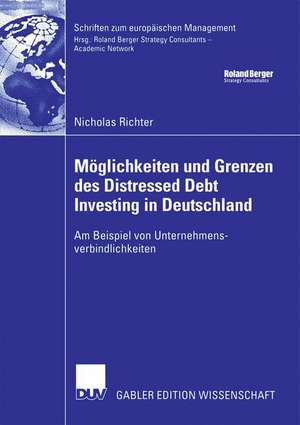 Möglichkeiten und Grenzen des Distressed Debt Investing in Deutschland: Am Beispiel von Unternehmensverbindlichkeiten de Nicholas Richter