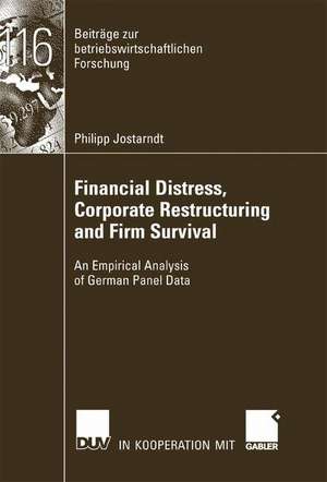 Financial Distress, Corporate Restructuring and Firm Survival: An Empirical Analysis of German Panel Data de Philipp Jostarndt