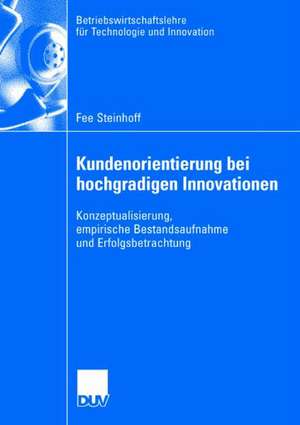 Kundenorientierung bei hochgradigen Innovationen: Konzeptualisierung, empirische Bestandsaufnahme und Erfolgsbetrachtung de Fee Steinhoff