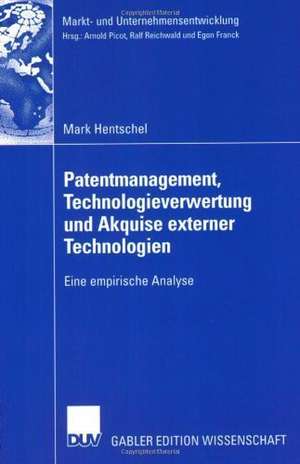 Patentmanagement, Technologieverwertung und Akquise externer Technologien: Eine empirische Analyse de Mark Hentschel