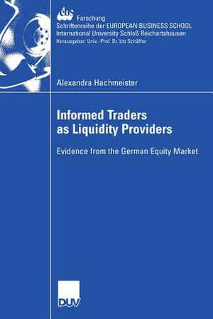 Informed Traders as Liquidity Providers: Evidence from the German Equity Market de Alexandra Hachmeister