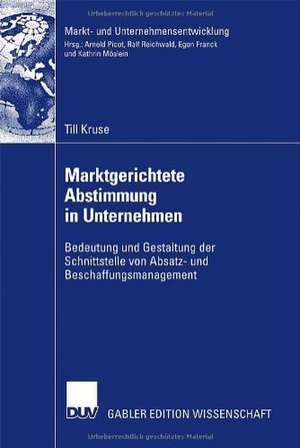 Marktgerichtete Abstimmung in Unternehmen: Bedeutung und Gestaltung der Schnittstelle von Absatz- und Beschaffungsmanagement de Till Kruse