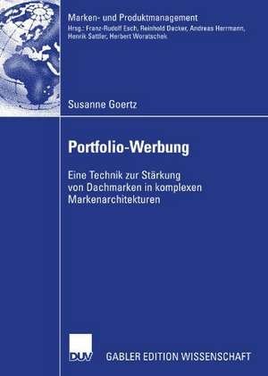 Portfolio-Werbung: Eine Technik zur Stärkung von Dachmarken in komplexen Markenarchitekturen de Susanne Goertz