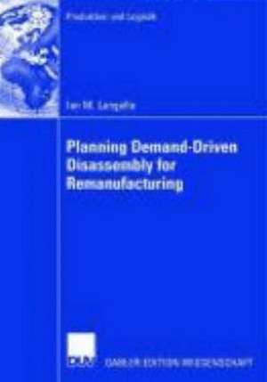 Planning Demand-Driven Disassembly for Remanufacturing de Ian M. Langella