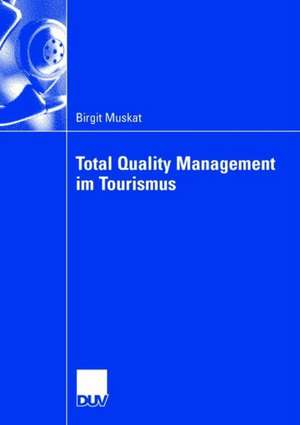 Total Quality Management im Tourismus de Birgit Muskat