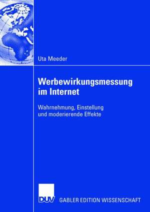 Werbewirkungsmessung im Internet: Wahrnehmung, Einstellung und moderierende Effekte de Uta Meeder