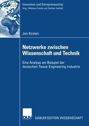 Netzwerke zwischen Wissenschaft und Technik: Eine Analyse am Beispiel der deutschen Tissue-Engineering-Industrie de Jan Kirsten