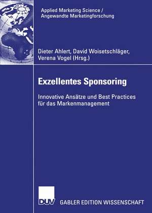 Exzellentes Sponsoring: Innovative Ansätze und Best Practices für das Markenmanagement de Dieter Ahlert