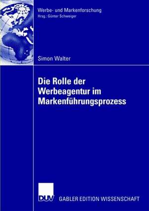 Die Rolle der Werbeagentur im Markenführungsprozess de Simon Walter