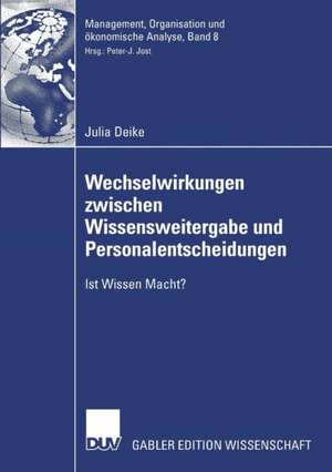 Wechselwirkungen zwischen Wissensweitergabe und Personalentscheidungen: Ist Wissen Macht? de Julia Deike