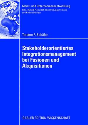 Stakeholderorientiertes Integrationsmanagement bei Fusionen und Akquisitionen de Torsten F. Schäfer