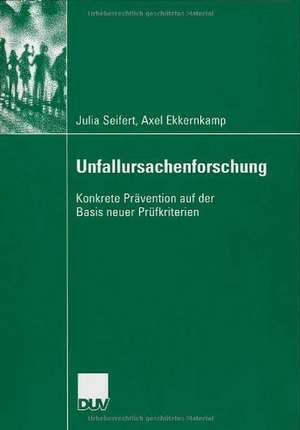 Unfallursachenforschung: Konkrete Prävention auf der Basis neuer Prüfkriterien de Julia Seifert