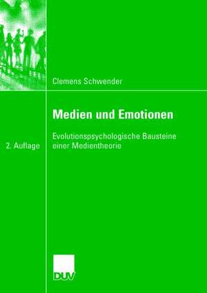 Medien und Emotionen: Evolutionspsychologische Bausteine einer Medientheorie de Clemens Schwender