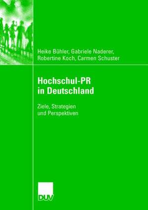 Hochschul-PR in Deutschland: Ziele, Strategien und Perspektiven de Heike Bühler