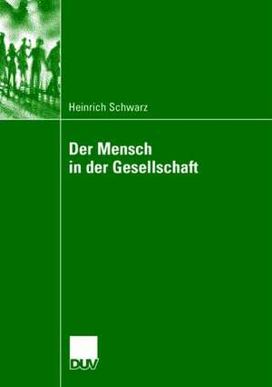 Der Mensch in der Gesellschaft de Heinrich Schwarz