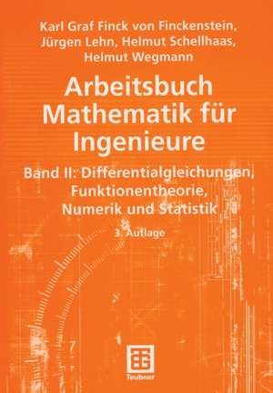 Arbeitsbuch Mathematik für Ingenieure, Band II: Differentialgleichungen, Funktionentheorie, Numerik und Statistik de Karl Finckenstein