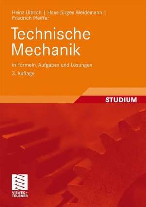 Technische Mechanik in Formeln, Aufgaben und Lösungen de Heinz Ulbrich