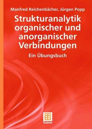 Strukturanalytik organischer und anorganischer Verbindungen: Ein Übungsbuch de Manfred Reichenbächer