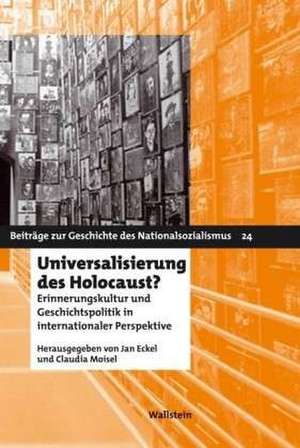 Universalisierung des Holocaust? de Jan Eckel