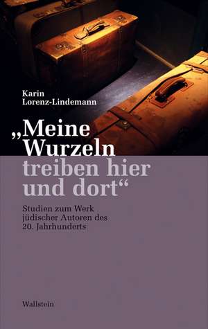 "Meine Wurzeln treiben hier und dort" de Karin Lorenz-Lindemann