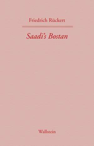 Friedrich Rückerts Werke. Saadi's Bostan de Friedrich Rückert