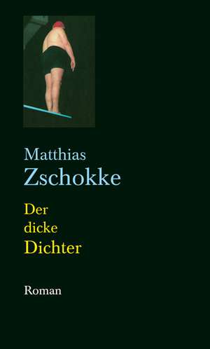 Der dicke Dichter de Matthias Zschokke