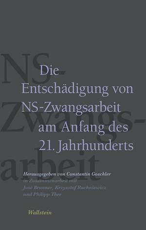 Die Entschädigung von NS-Zwangsarbeit am Anfang des 21. Jahrhunderts de Constantin Goschler