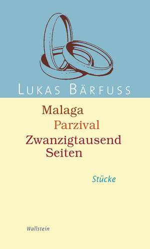 Malaga - Parzival - Zwanzigtausend Seiten de Lukas Bärfuss