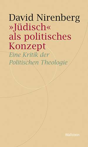 »Jüdisch« als politisches Konzept de David Nirenberg