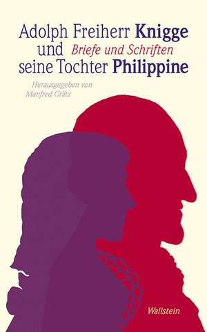 Adolph Freiherr Knigge und seine Tochter Philippine de Manfred Grätz