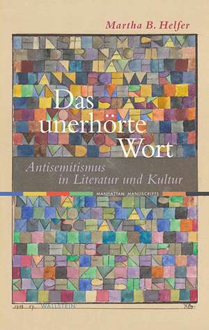 Das unerhörte Wort de Martha B. Helfer