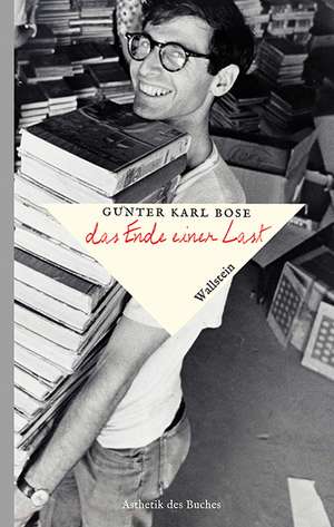 Das Ende einer Last de Günter Karl Bose