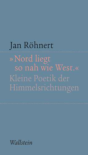 "Nord liegt so nah wie West" de Jan Röhnert