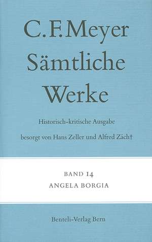 Sämtliche Werke. Historisch-kritische Ausgabe 14. Angela Borgia de Conrad Ferdinand Meyer