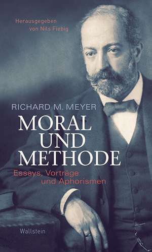 Moral und Methode de Richard M. Meyer