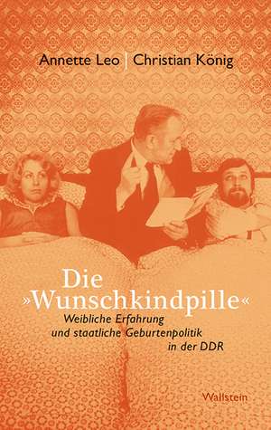 Die »Wunschkindpille« de Annette Leo