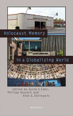 Holocaust Memory in a Globalizing World de Jacob S. Eder