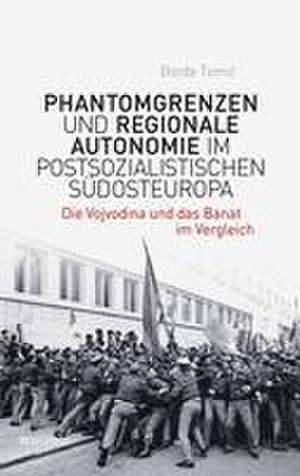 Phantomgrenzen und regionale Autonomie im postsozialistischen Südosteuropa de Ðorde Tomic