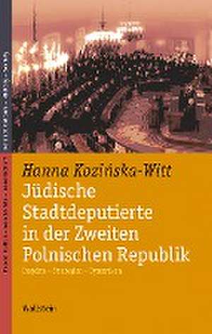 Jüdische Stadtdeputierte in der Zweiten Polnischen Republik de Hanna Kozinska-Witt