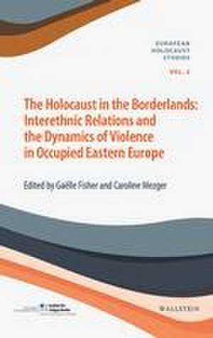 The Holocaust in the Borderlands de Gaëlle Fisher