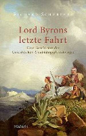 Lord Byrons letzte Fahrt de Richard Schuberth