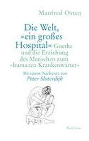 Die Welt, »ein großes Hospital« de Manfred Osten