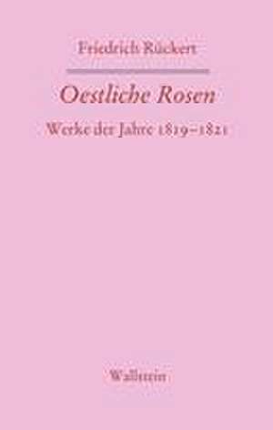 Oestliche Rosen de Friedrich Rückert