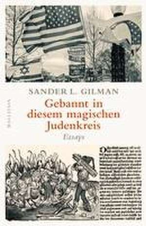 Gebannt in diesem magischen Judenkreis de Sander L. Gilman