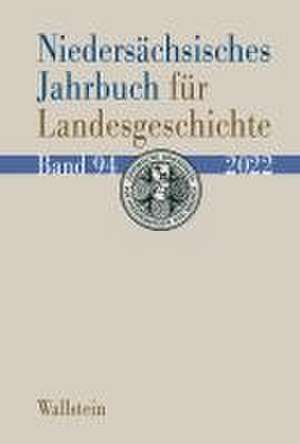 Niedersächsisches Jahrbuch für Landesgeschichte 94/2022 de Historische Kommission für Niedersachsen und Bremen