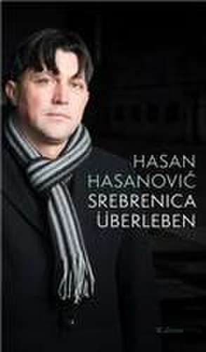 Srebrenica überleben de Hasan Hasanovic