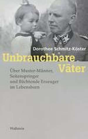 Unbrauchbare Väter de Dorothee Schmitz-Köster